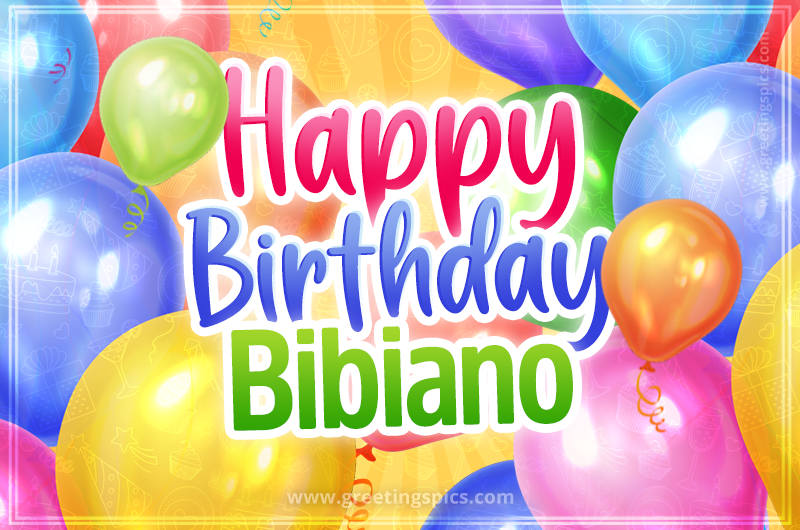 Happy Birthday Bibiano Image with colorful balloons