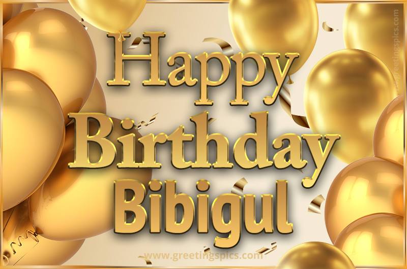 Happy Birthday Bibigul Card with golden confetti and balloons