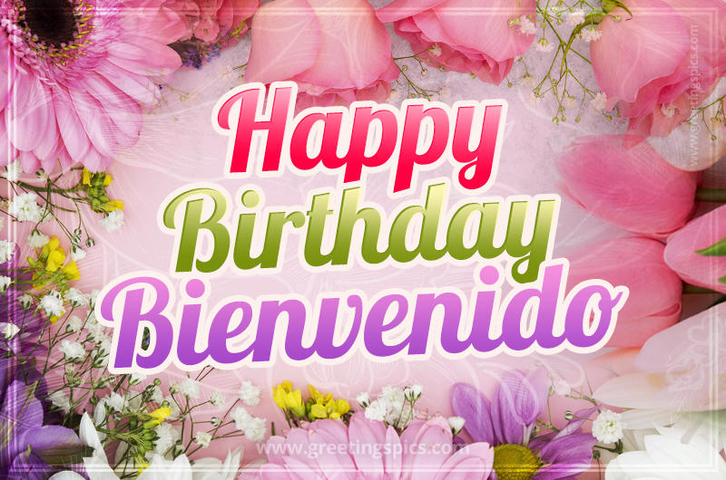 Happy Birthday Bienvenido Picture with beautiful flowers