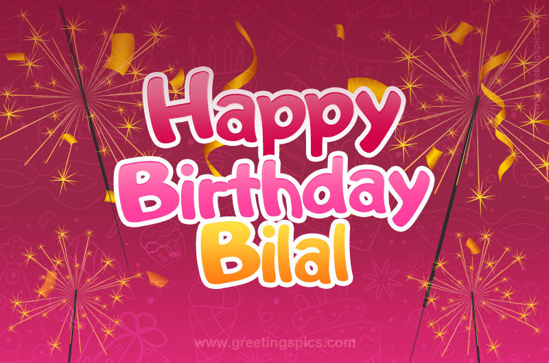 Happy Birthday Bilal Image with sparklers