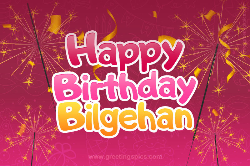 Happy Birthday Bilgehan Image with sparklers