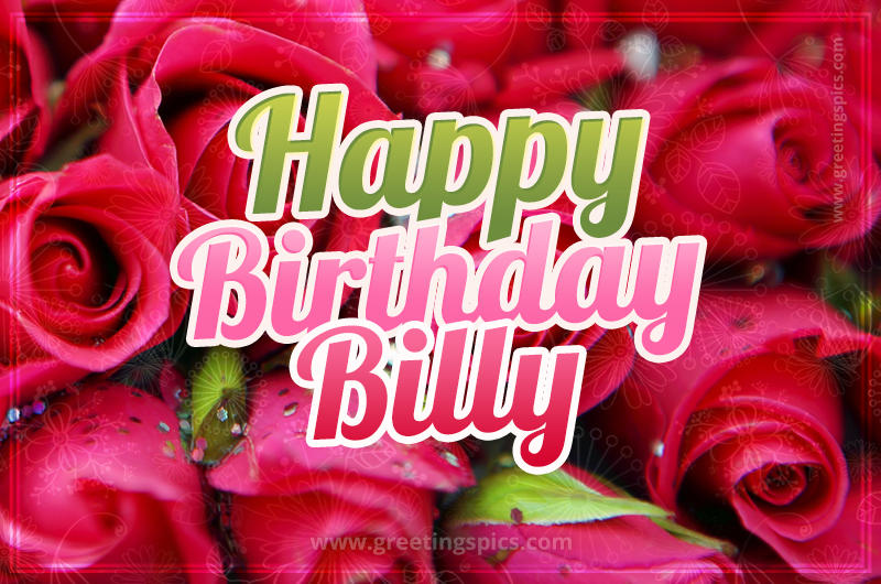 Happy Birthday Billy beautiful Image with red roses