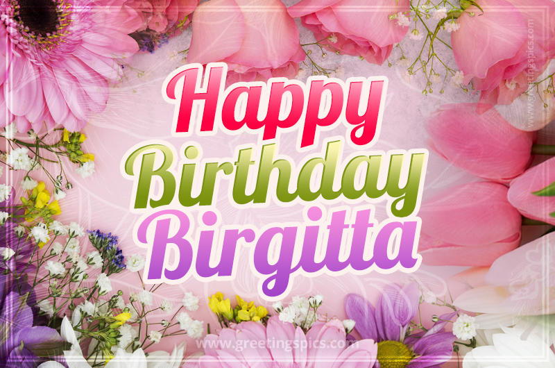 Happy Birthday Birgitta Picture with beautiful flowers