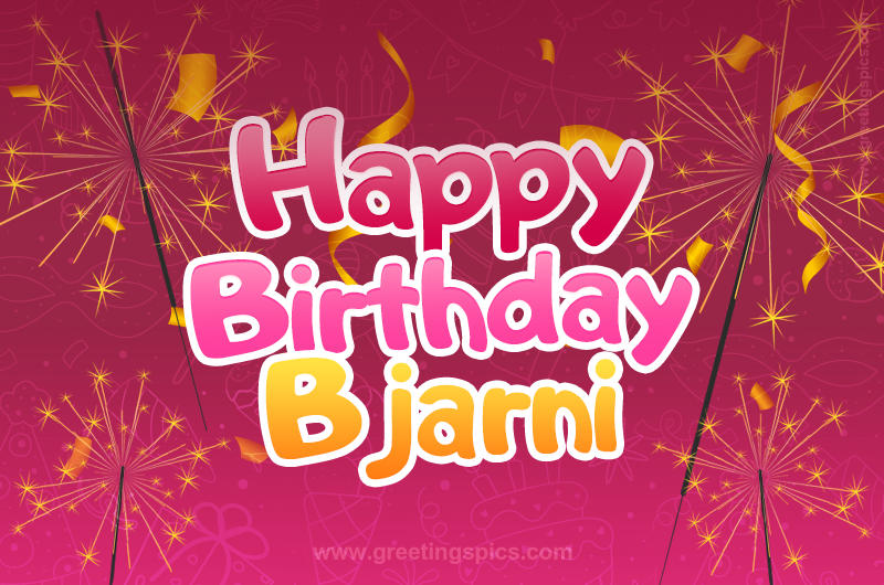 Happy Birthday Bjarni Image with sparklers