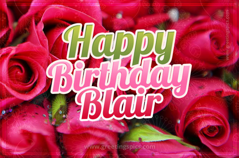 Happy Birthday Blair beautiful Image with red roses