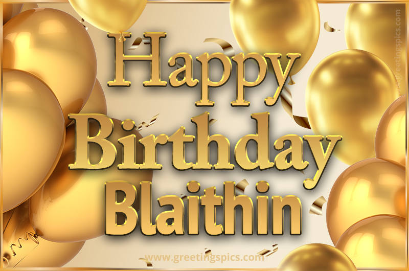 Happy Birthday Blaithin Card with golden confetti and balloons