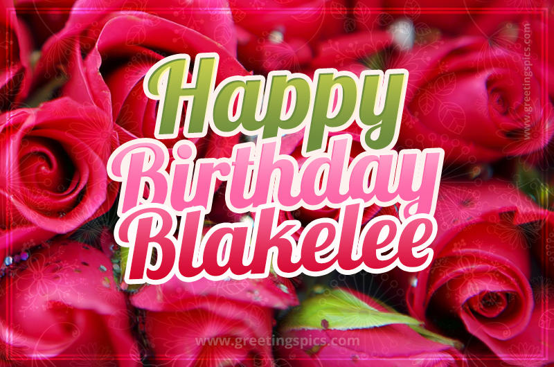 Happy Birthday Blakelee beautiful Image with red roses