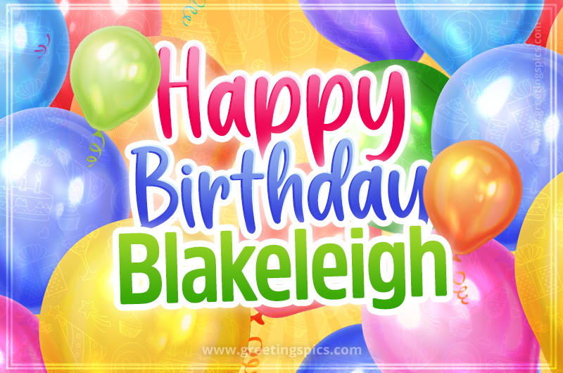 Happy Birthday Blakeleigh Image with colorful balloons