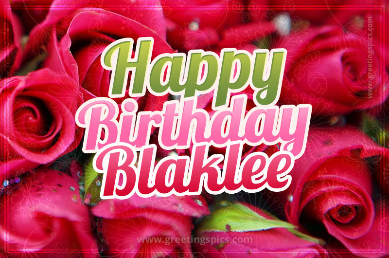 Happy Birthday Blaklee beautiful Image with red roses