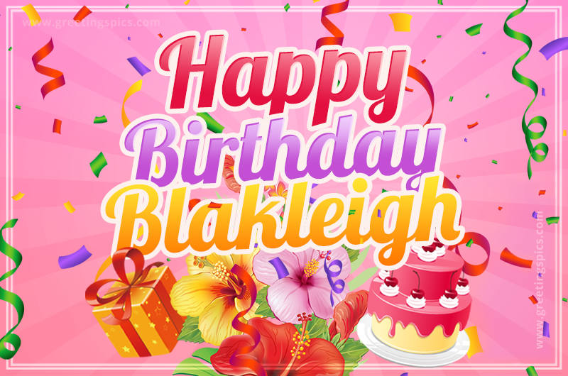 Beautiful Birthday Card for Blakleigh with Cake and bouquet of flowers