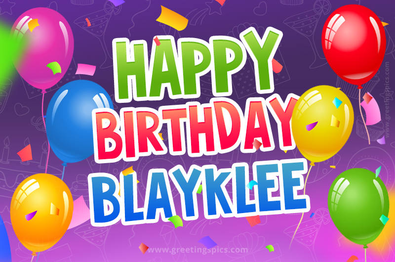 Happy Birthday Blayklee Festive Greeting Card