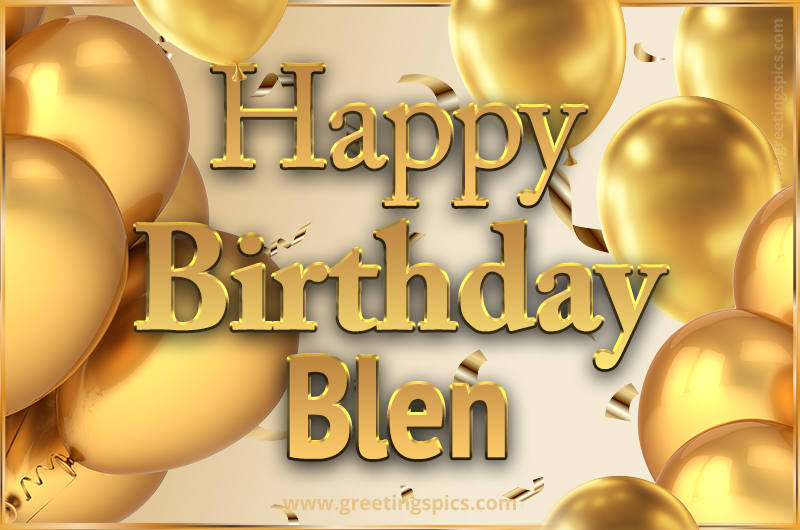 Happy Birthday Blen Card with golden confetti and balloons