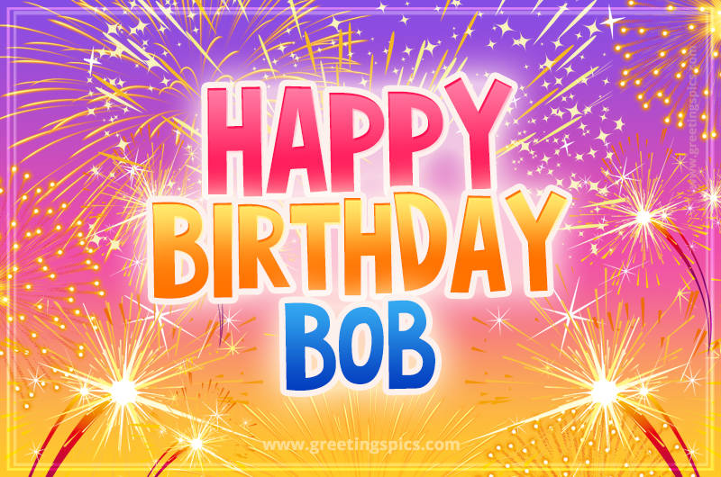 Happy Birthday Bob Picture with fireworks