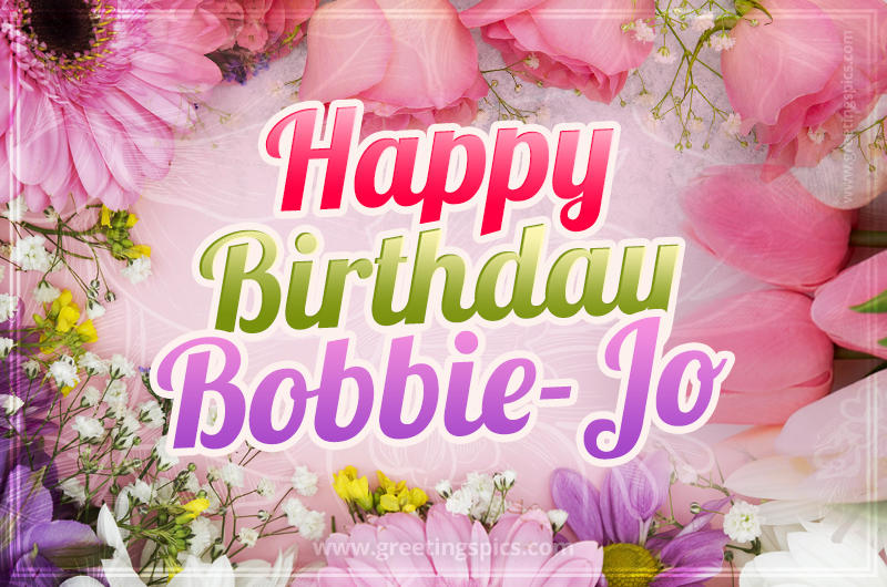 Happy Birthday Bobbie-Jo Picture with beautiful flowers