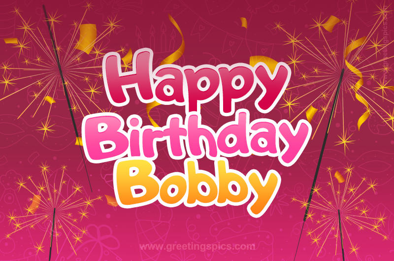 Happy Birthday Bobby Image with sparklers