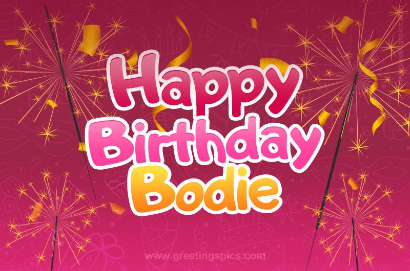 Happy Birthday Bodie Image with sparklers