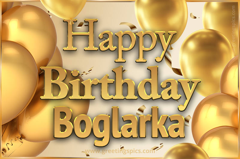 Happy Birthday Boglarka Card with golden confetti and balloons