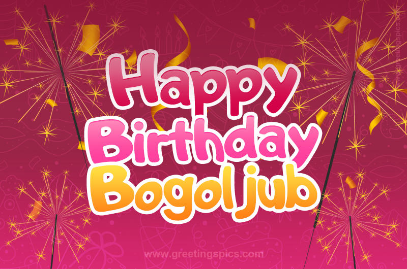 Happy Birthday Bogoljub Image with sparklers