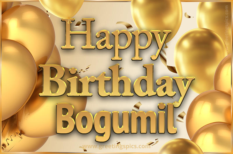 Happy Birthday Bogumil Card with golden confetti and balloons