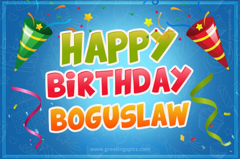 Happy Birthday Boguslaw picture with confetti and party poppers