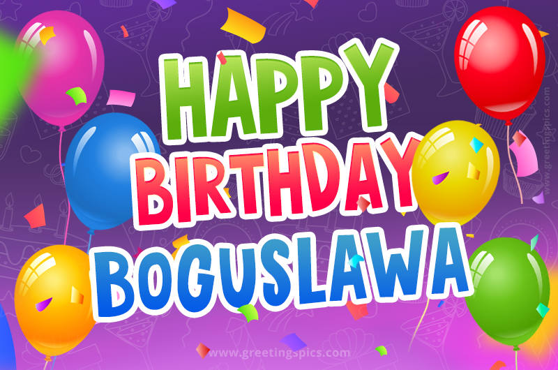 Happy Birthday Boguslawa Festive Greeting Card