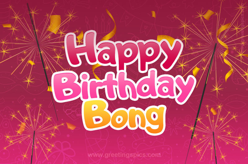 Happy Birthday Bong Image with sparklers