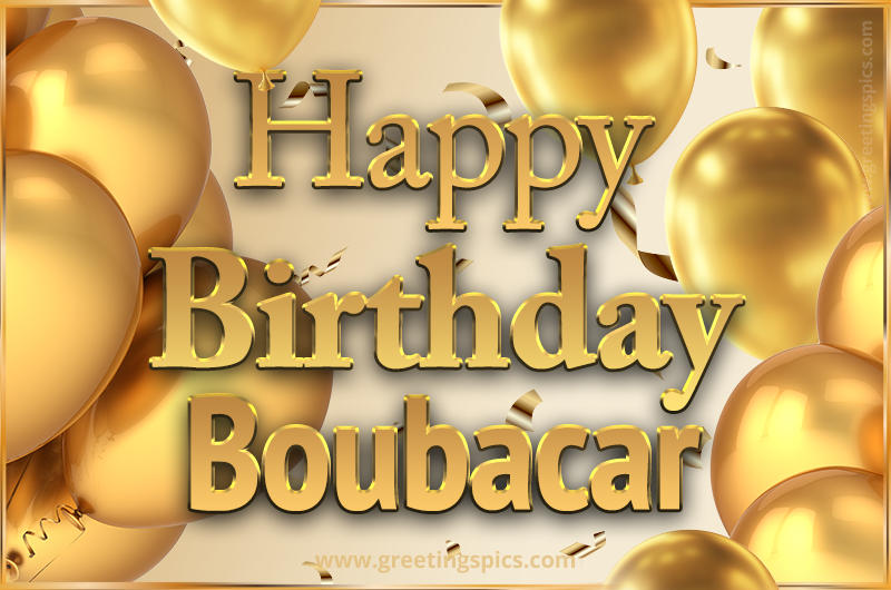 Happy Birthday Boubacar Card with golden confetti and balloons