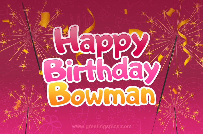 Happy Birthday Bowman Image with sparklers