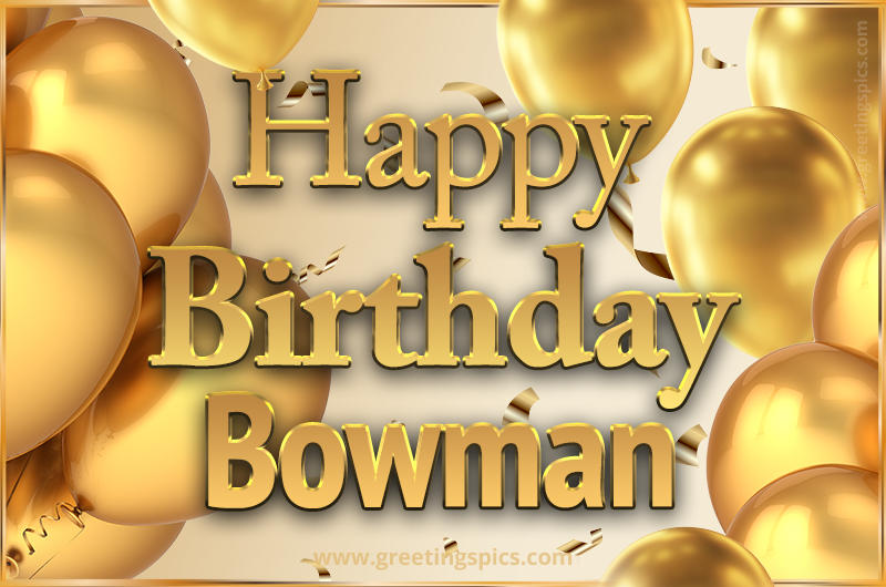 Happy Birthday Bowman Card with golden confetti and balloons