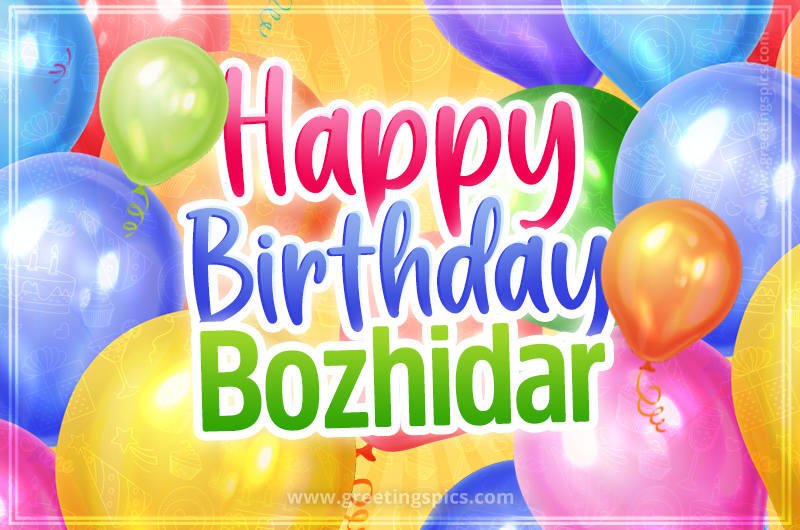 Happy Birthday Bozhidar Image with colorful balloons