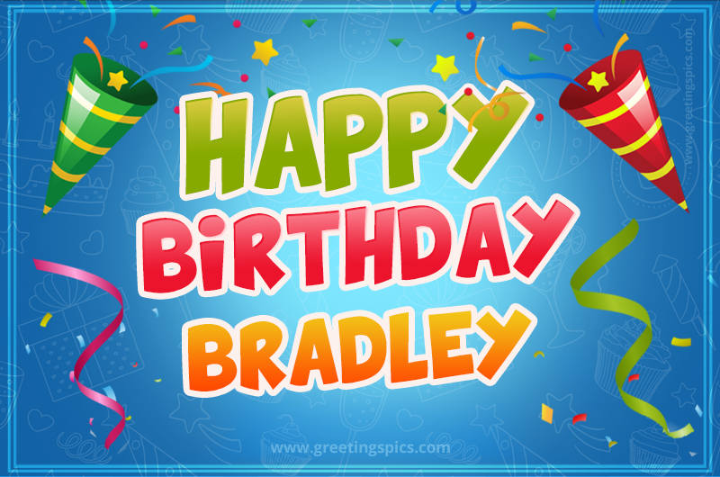 Happy Birthday Bradley picture with confetti and party poppers