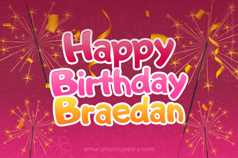 Happy Birthday Braedan Image with sparklers