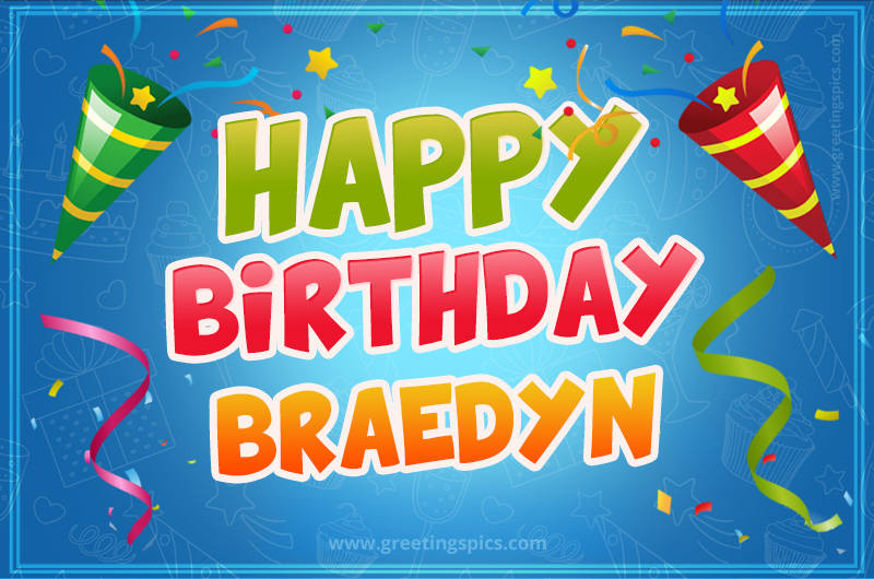 Happy Birthday Braedyn picture with confetti and party poppers