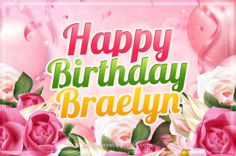 Image with gentle pink background and flowers Happy Birthday Braelyn