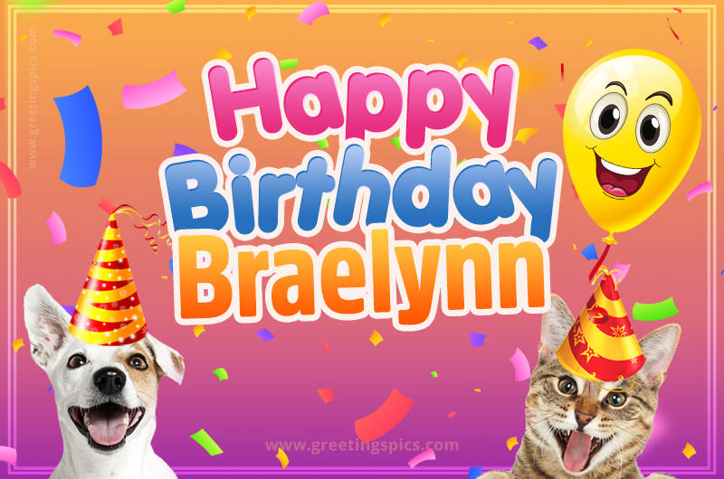 Happy Birthday Braelynn Funny Image with cat and dog