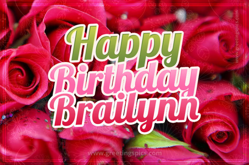 Happy Birthday Brailynn beautiful Image with red roses