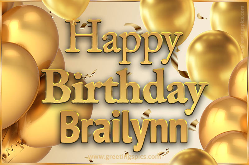 Happy Birthday Brailynn Card with golden confetti and balloons