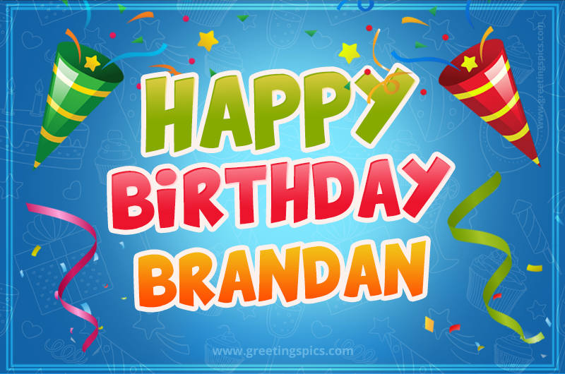 Happy Birthday Brandan picture with confetti and party poppers