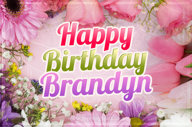 Happy Birthday Brandyn Picture with beautiful flowers