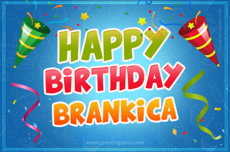 Happy Birthday Brankica picture with confetti and party poppers