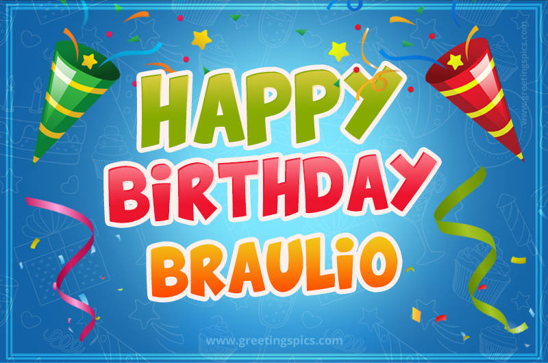 Happy Birthday Braulio picture with confetti and party poppers