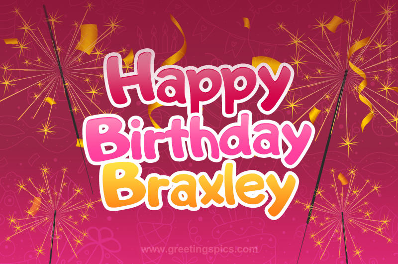 Happy Birthday Braxley Image with sparklers