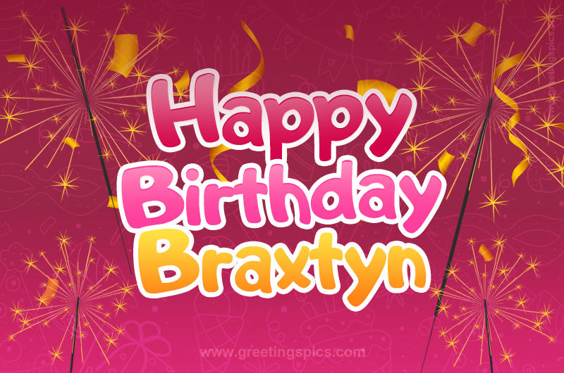 Happy Birthday Braxtyn Image with sparklers