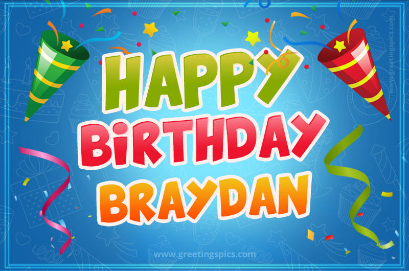 Happy Birthday Braydan picture with confetti and party poppers