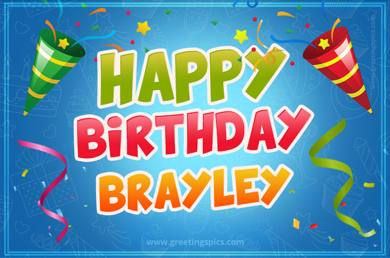 Happy Birthday Brayley picture with confetti and party poppers