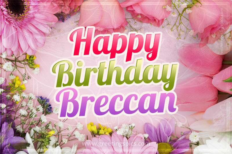 Happy Birthday Breccan Picture with beautiful flowers