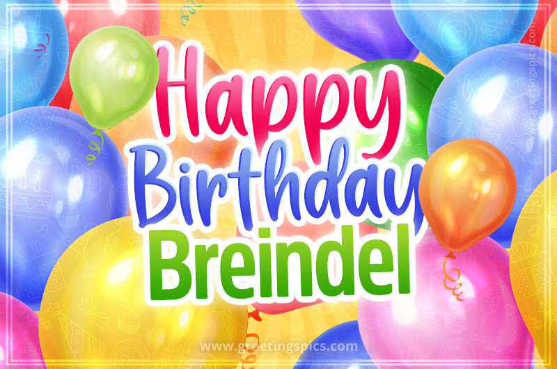 Happy Birthday Breindel Image with colorful balloons