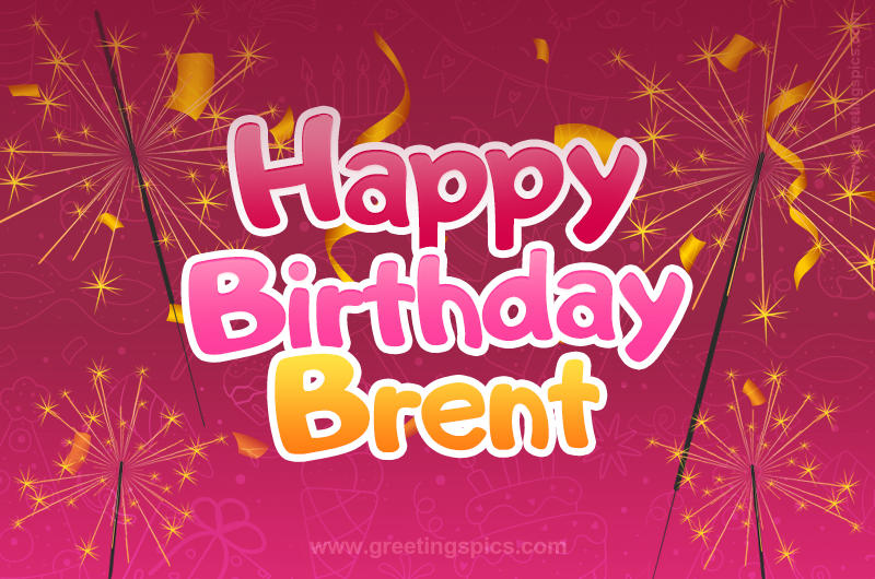 Happy Birthday Brent Image with sparklers