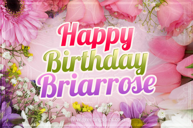 Happy Birthday Briarrose Picture with beautiful flowers