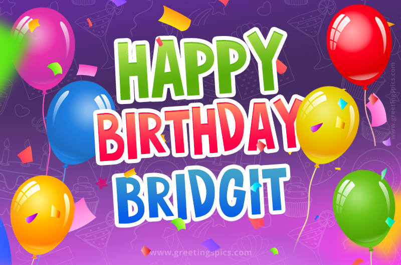 Happy Birthday Bridgit Festive Greeting Card